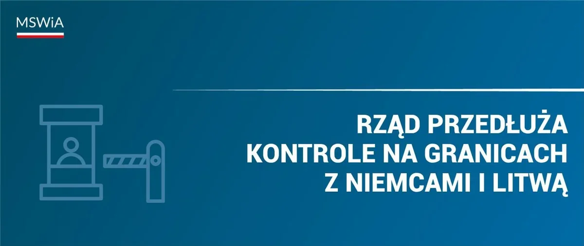 Grafika informacyjna Ministerstwa Spraw Wewnętrznych i Administracji z zapowiedzią przedłużenia kontroli granicznych z Niemcami i Litwą.