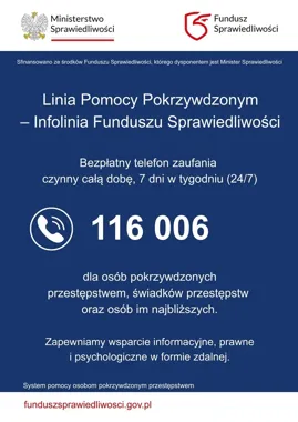 Plakat informacyjny Ministerstwa Sprawiedliwości i Funduszu Sprawiedliwości z numerem bezpłatnej infolinii 116 006 dla osób pokrzywdzonych przestępstwem.