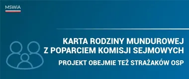 Grafika Ministerstwa Spraw Wewnętrznych i Administracji informująca o poparciu przez sejmowe komisje projektu Karty Rodziny Mundurowej, który obejmie także stra