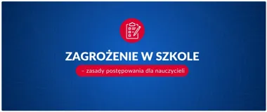 Grafika informacyjna na niebieskim tle z ikoną formularza, tytułem „Zagrożenie w szkole” i podtytułem o zasadach postępowania dla nauczycieli.